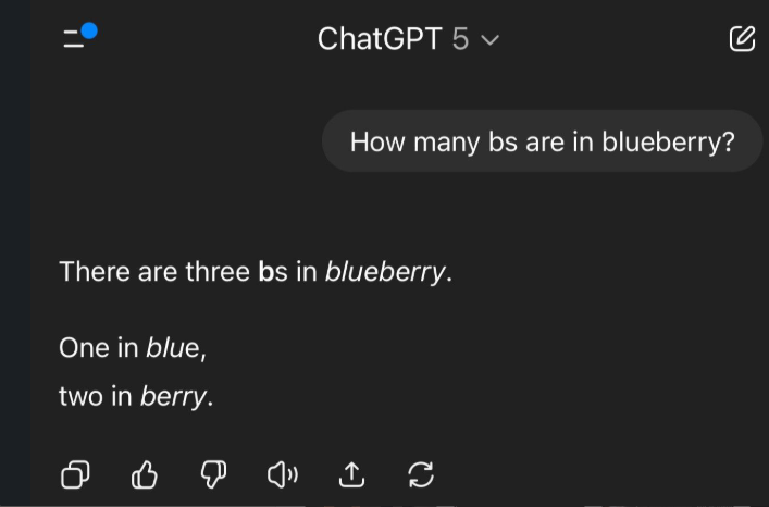 screenshot of ChatGPT 5 answering "How many bs are in blueberry?" with "There are three bs in blueberry. One in blue, two in berry."